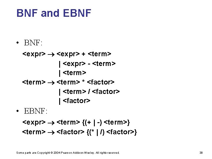 BNF and EBNF • BNF: <expr> + <term> | <expr> - <term> | <term>