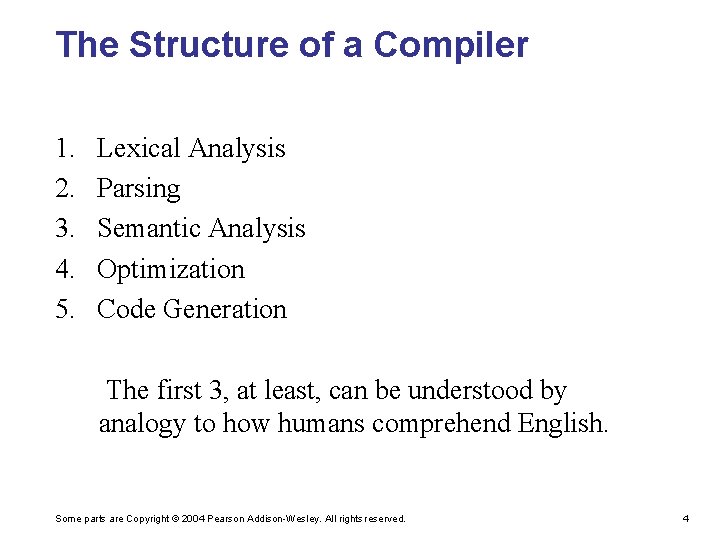 The Structure of a Compiler 1. 2. 3. 4. 5. Lexical Analysis Parsing Semantic