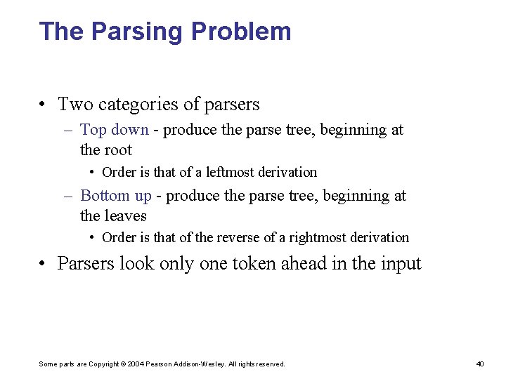 The Parsing Problem • Two categories of parsers – Top down - produce the