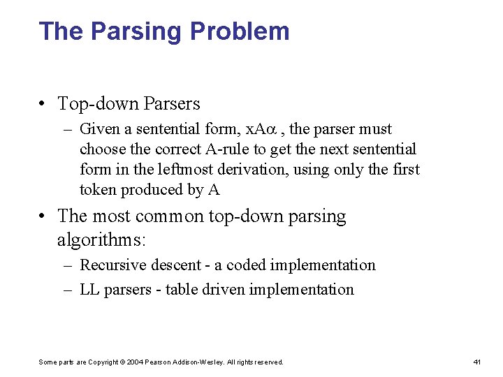 The Parsing Problem • Top-down Parsers – Given a sentential form, x. A ,