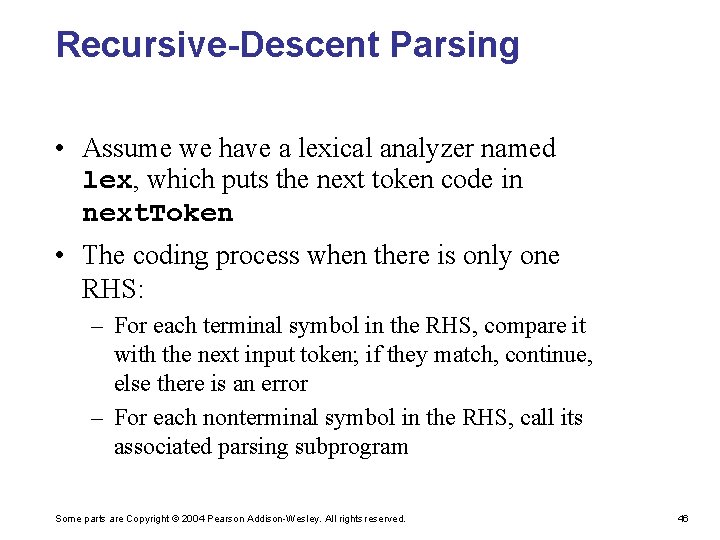 Recursive-Descent Parsing • Assume we have a lexical analyzer named lex, which puts the