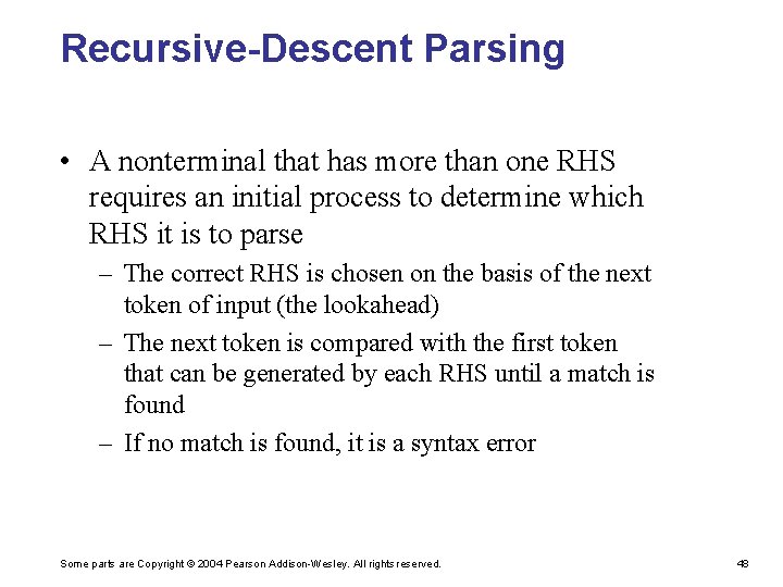 Recursive-Descent Parsing • A nonterminal that has more than one RHS requires an initial