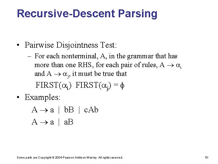 Recursive-Descent Parsing • Pairwise Disjointness Test: – For each nonterminal, A, in the grammar