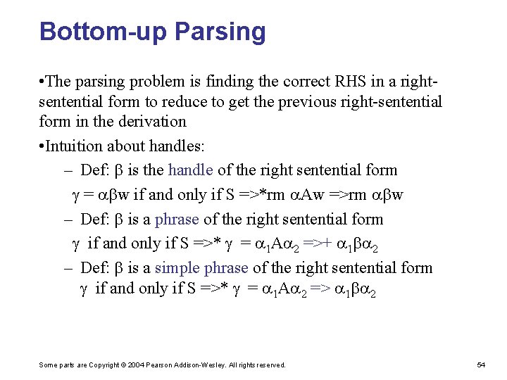 Bottom-up Parsing • The parsing problem is finding the correct RHS in a rightsentential