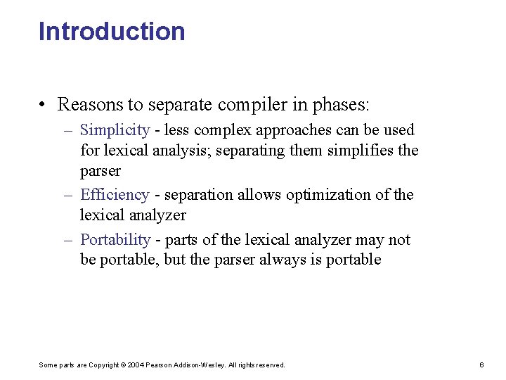 Introduction • Reasons to separate compiler in phases: – Simplicity - less complex approaches