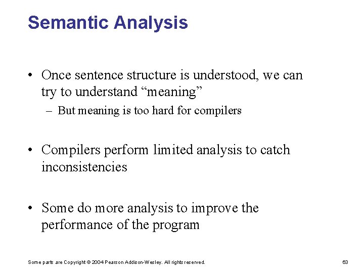 Semantic Analysis • Once sentence structure is understood, we can try to understand “meaning”