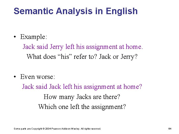 Semantic Analysis in English • Example: Jack said Jerry left his assignment at home.