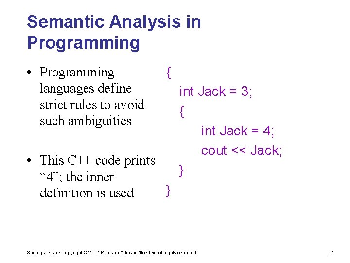 Semantic Analysis in Programming • Programming languages define strict rules to avoid such ambiguities