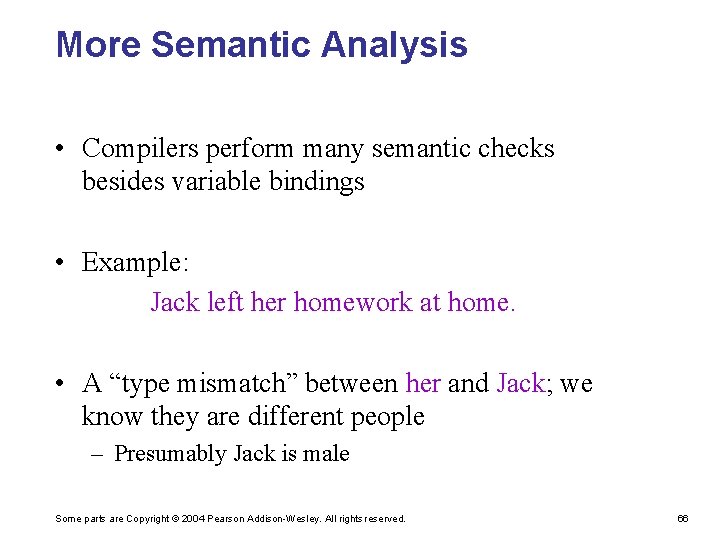 More Semantic Analysis • Compilers perform many semantic checks besides variable bindings • Example: