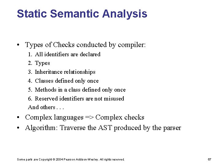 Static Semantic Analysis • Types of Checks conducted by compiler: 1. All identifiers are