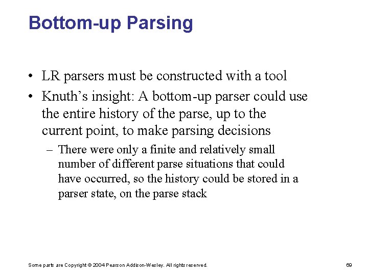 Bottom-up Parsing • LR parsers must be constructed with a tool • Knuth’s insight: