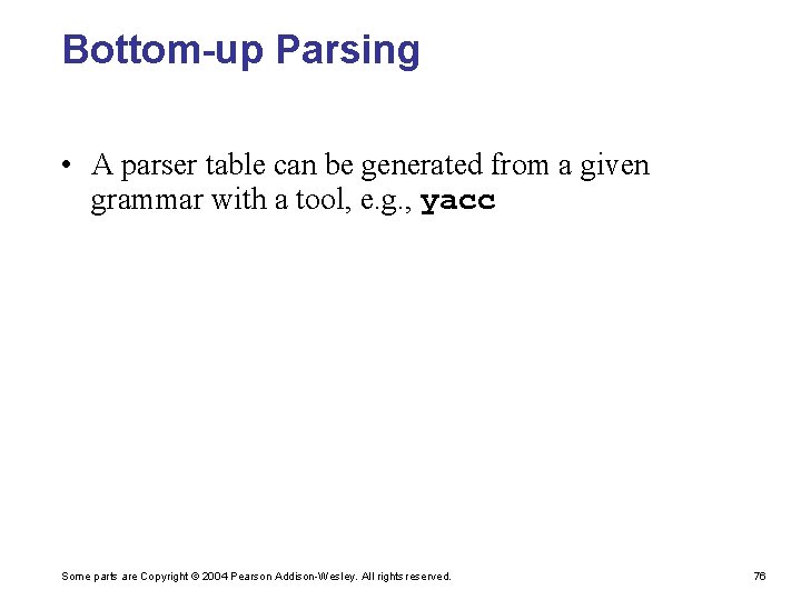 Bottom-up Parsing • A parser table can be generated from a given grammar with