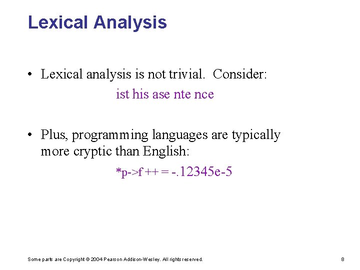 Lexical Analysis • Lexical analysis is not trivial. Consider: ist his ase nte nce