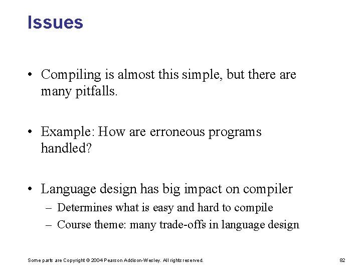 Issues • Compiling is almost this simple, but there are many pitfalls. • Example: