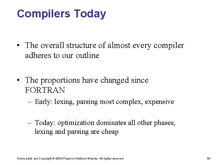 Compilers Today • The overall structure of almost every compiler adheres to our outline