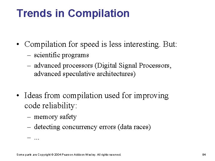 Trends in Compilation • Compilation for speed is less interesting. But: – scientific programs