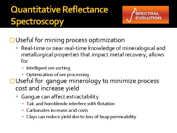 Quantitative Reflectance Spectroscopy � Useful for mining process optimization Real-time or near real-time knowledge