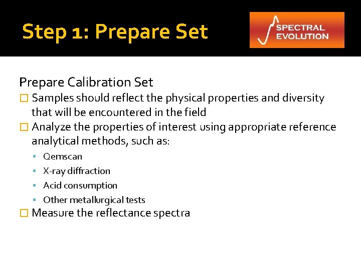 Step 1: Prepare Set Prepare Calibration Set � Samples should reflect the physical properties