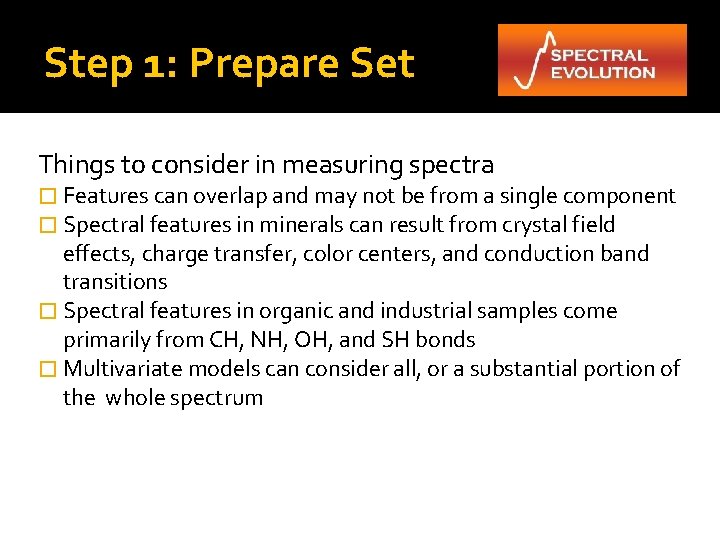Step 1: Prepare Set Things to consider in measuring spectra � Features can overlap