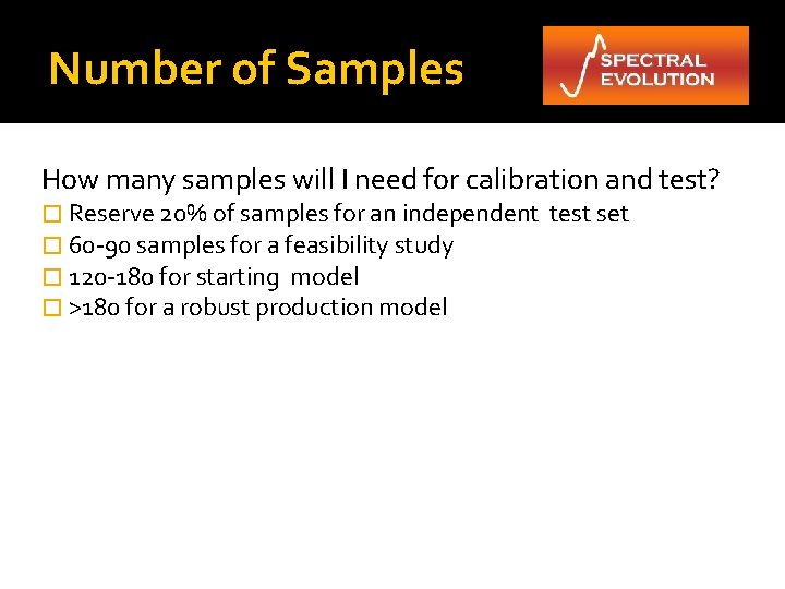 Number of Samples How many samples will I need for calibration and test? �