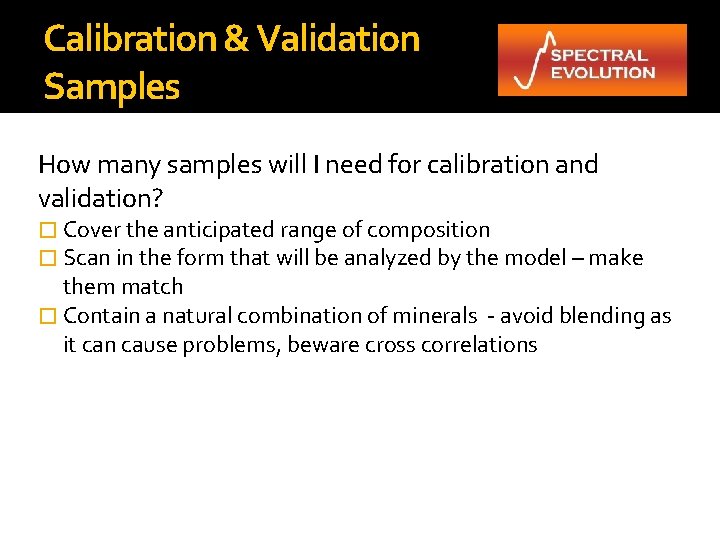 Calibration & Validation Samples How many samples will I need for calibration and validation?