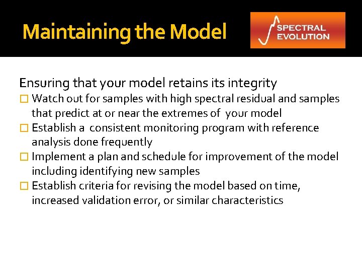 Maintaining the Model Ensuring that your model retains its integrity � Watch out for