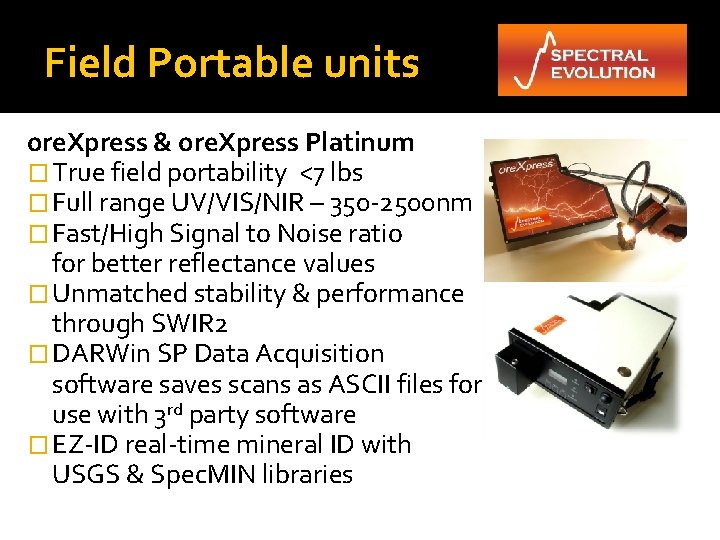 Field Portable units ore. Xpress & ore. Xpress Platinum � True field portability <7