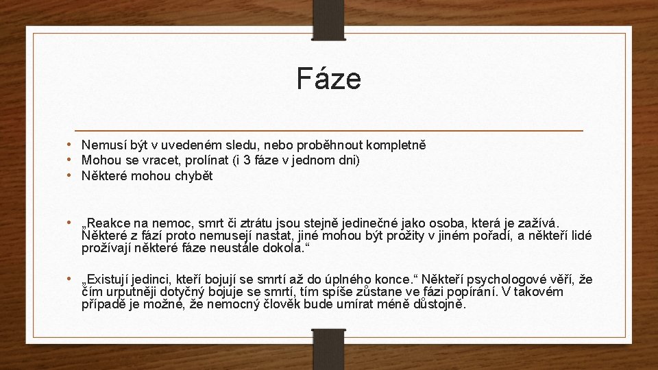 Fáze • Nemusí být v uvedeném sledu, nebo proběhnout kompletně • Mohou se vracet,