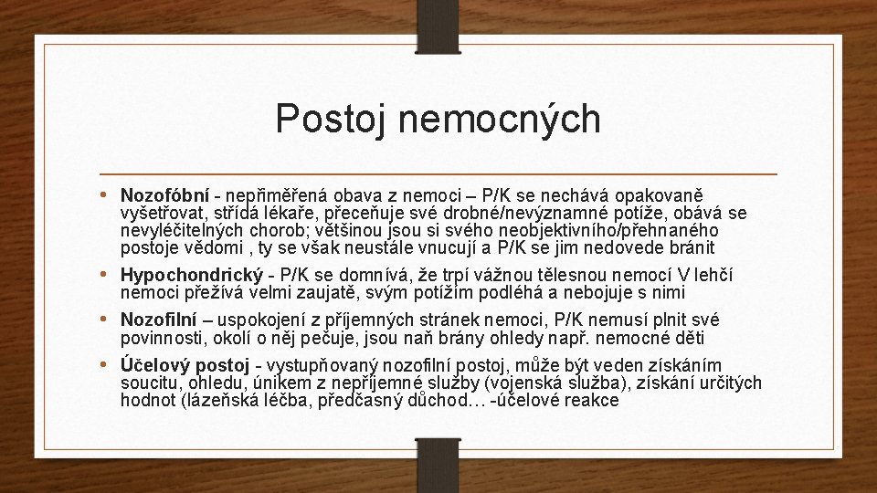 Postoj nemocných • Nozofóbní - nepřiměřená obava z nemoci – P/K se nechává opakovaně