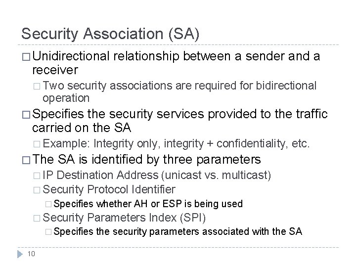 Security Association (SA) � Unidirectional receiver relationship between a sender and a � Two Security Association (SA) � Unidirectional receiver relationship between a sender and a � Two