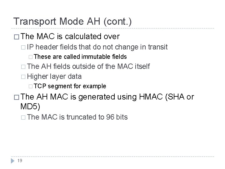 Transport Mode AH (cont. ) � The � IP MAC is calculated over header Transport Mode AH (cont. ) � The � IP MAC is calculated over header