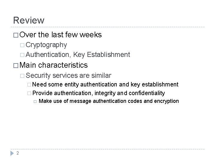 Review � Over the last few weeks � Cryptography � Authentication, � Main Key Review � Over the last few weeks � Cryptography � Authentication, � Main Key