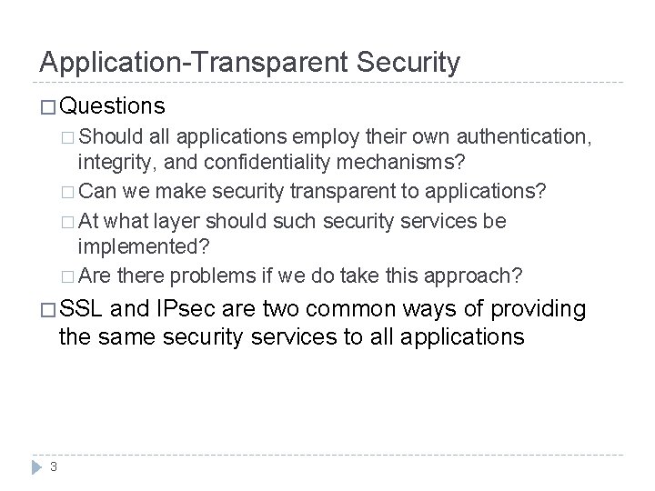 Application-Transparent Security � Questions � Should all applications employ their own authentication, integrity, and Application-Transparent Security � Questions � Should all applications employ their own authentication, integrity, and