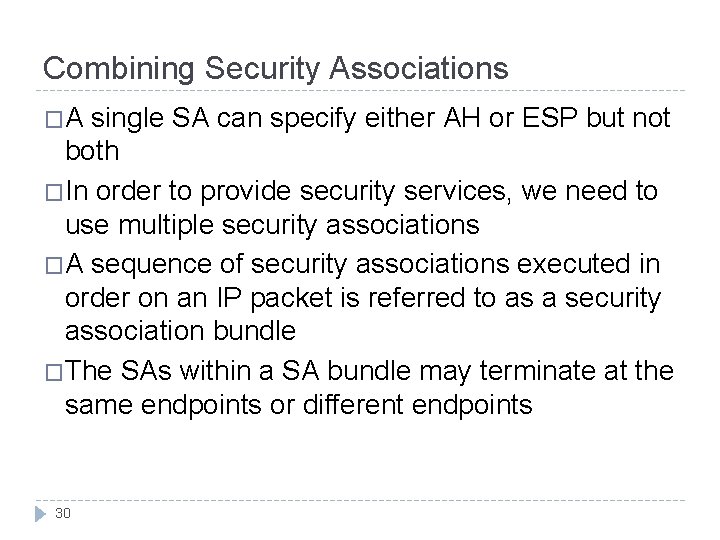 Combining Security Associations �A single SA can specify either AH or ESP but not Combining Security Associations �A single SA can specify either AH or ESP but not