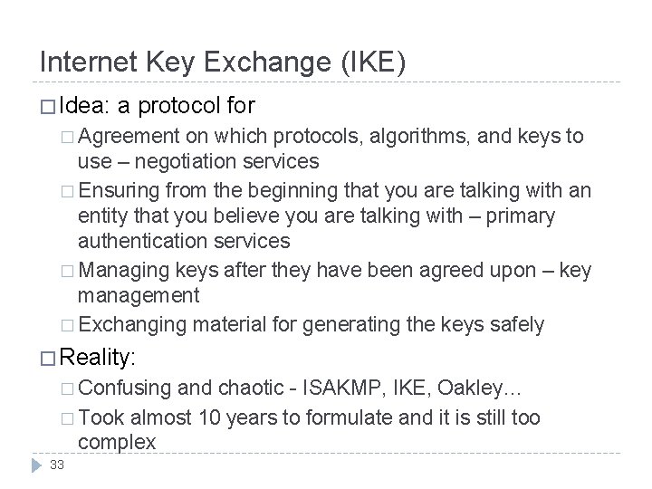 Internet Key Exchange (IKE) � Idea: a protocol for � Agreement on which protocols, Internet Key Exchange (IKE) � Idea: a protocol for � Agreement on which protocols,