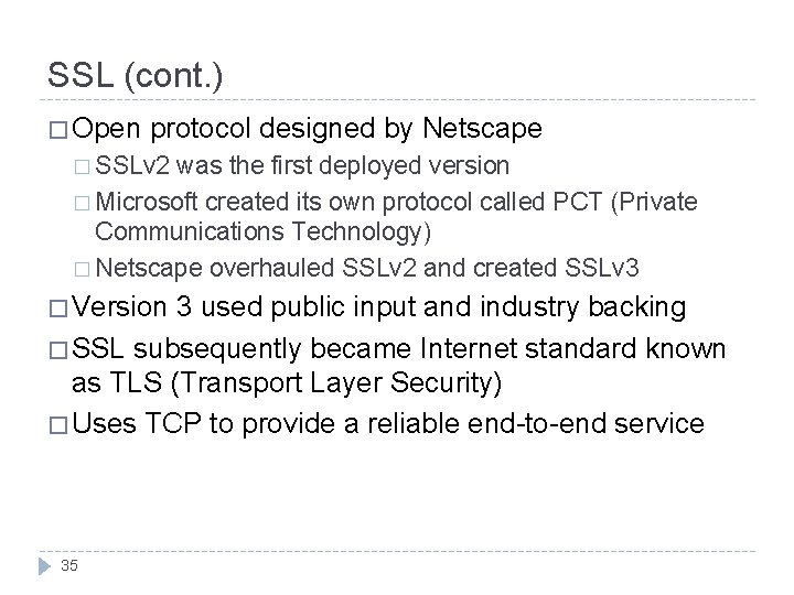 SSL (cont. ) � Open protocol designed by Netscape � SSLv 2 was the SSL (cont. ) � Open protocol designed by Netscape � SSLv 2 was the