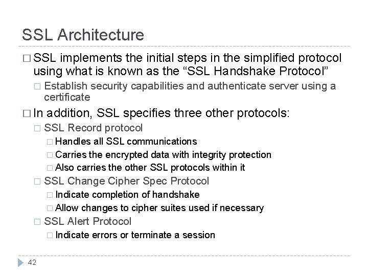 SSL Architecture � SSL implements the initial steps in the simplified protocol using what SSL Architecture � SSL implements the initial steps in the simplified protocol using what