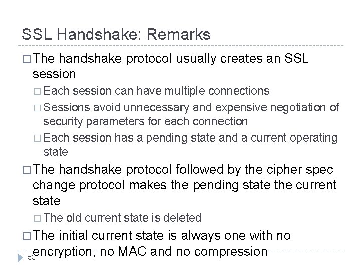 SSL Handshake: Remarks � The handshake protocol usually creates an SSL session � Each SSL Handshake: Remarks � The handshake protocol usually creates an SSL session � Each