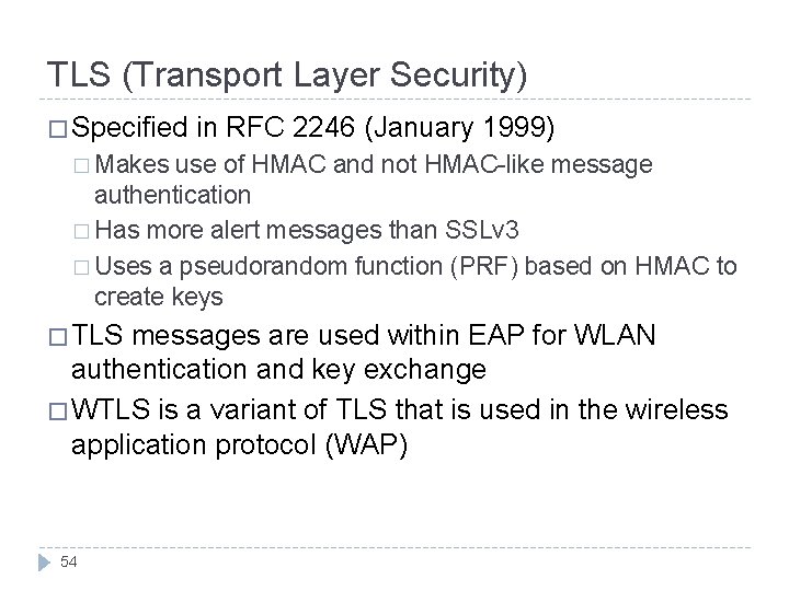 TLS (Transport Layer Security) � Specified in RFC 2246 (January 1999) � Makes use TLS (Transport Layer Security) � Specified in RFC 2246 (January 1999) � Makes use