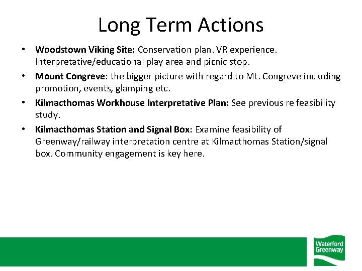 Long Term Actions • Woodstown Viking Site: Conservation plan. VR experience. Interpretative/educational play area