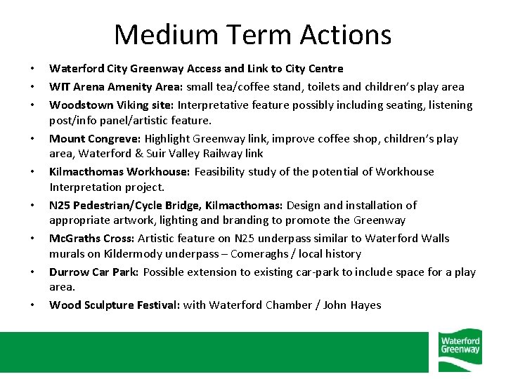 Medium Term Actions • • • Waterford City Greenway Access and Link to City