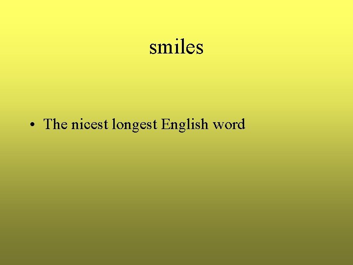 smiles • The nicest longest English word 