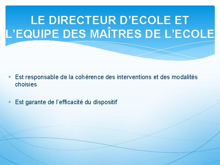 LE DIRECTEUR D’ECOLE ET L’EQUIPE DES MAÎTRES DE L’ECOLE Est responsable de la cohérence