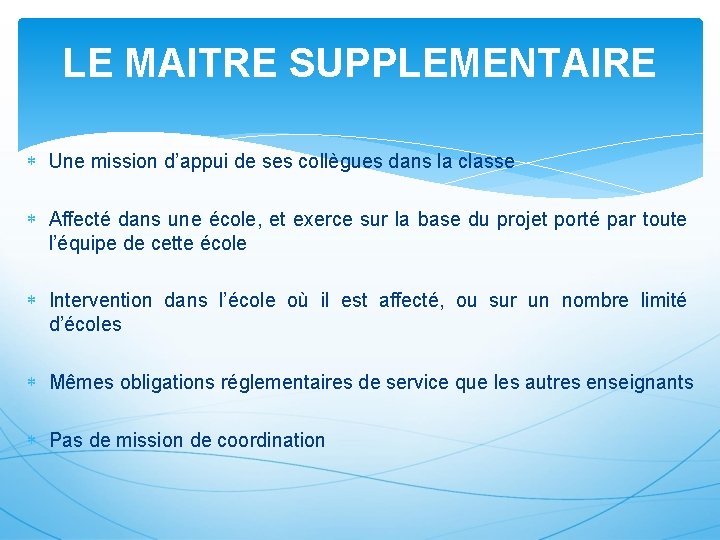 LE MAITRE SUPPLEMENTAIRE Une mission d’appui de ses collègues dans la classe Affecté dans