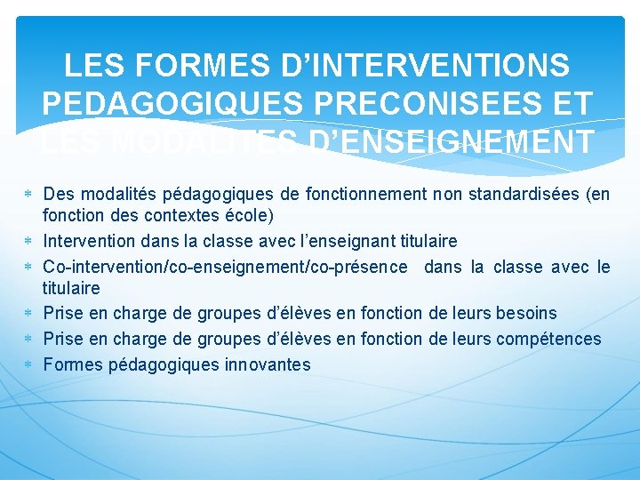 LES FORMES D’INTERVENTIONS PEDAGOGIQUES PRECONISEES ET LES MODALITES D’ENSEIGNEMENT Des modalités pédagogiques de fonctionnement