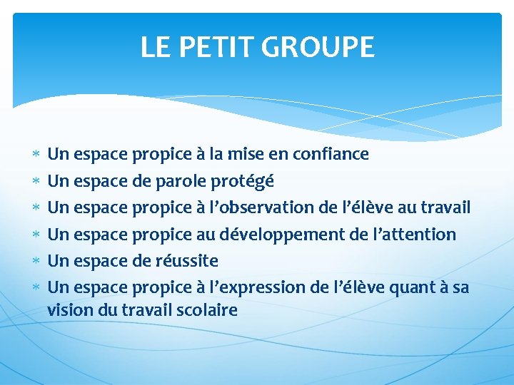LE PETIT GROUPE Un espace propice à la mise en confiance Un espace de