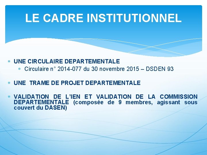 LE CADRE INSTITUTIONNEL UNE CIRCULAIRE DEPARTEMENTALE Circulaire n° 2014 -077 du 30 novembre 2015