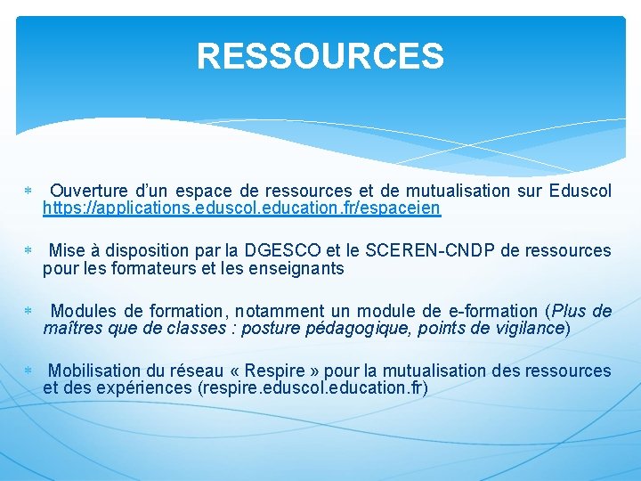 RESSOURCES Ouverture d’un espace de ressources et de mutualisation sur Eduscol https: //applications. eduscol.