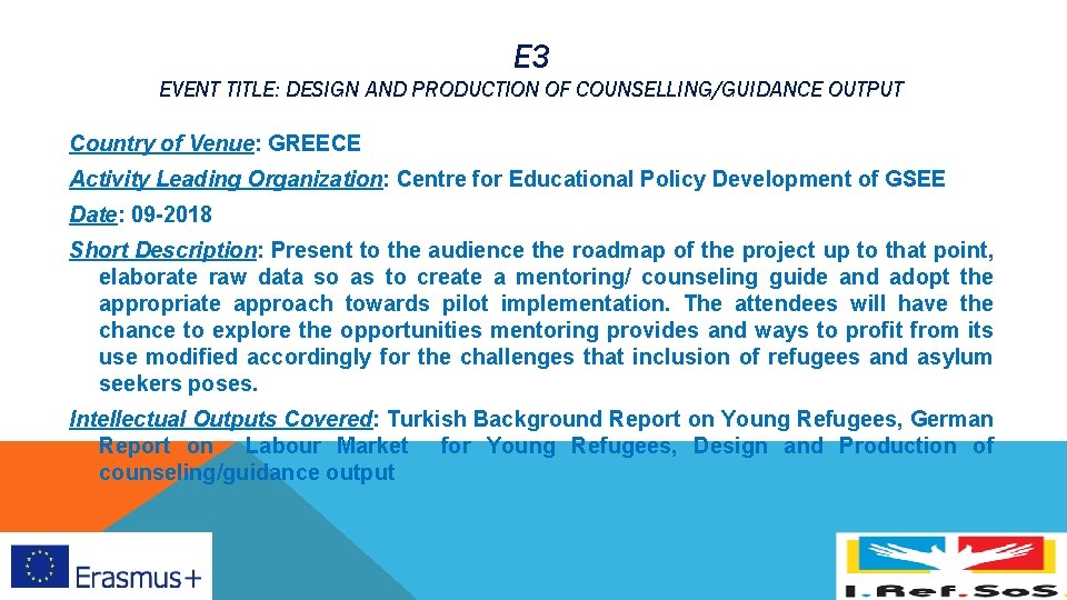 E 3 EVENT TITLE: DESIGN AND PRODUCTION OF COUNSELLING/GUIDANCE OUTPUT Country of Venue: GREECE E 3 EVENT TITLE: DESIGN AND PRODUCTION OF COUNSELLING/GUIDANCE OUTPUT Country of Venue: GREECE
