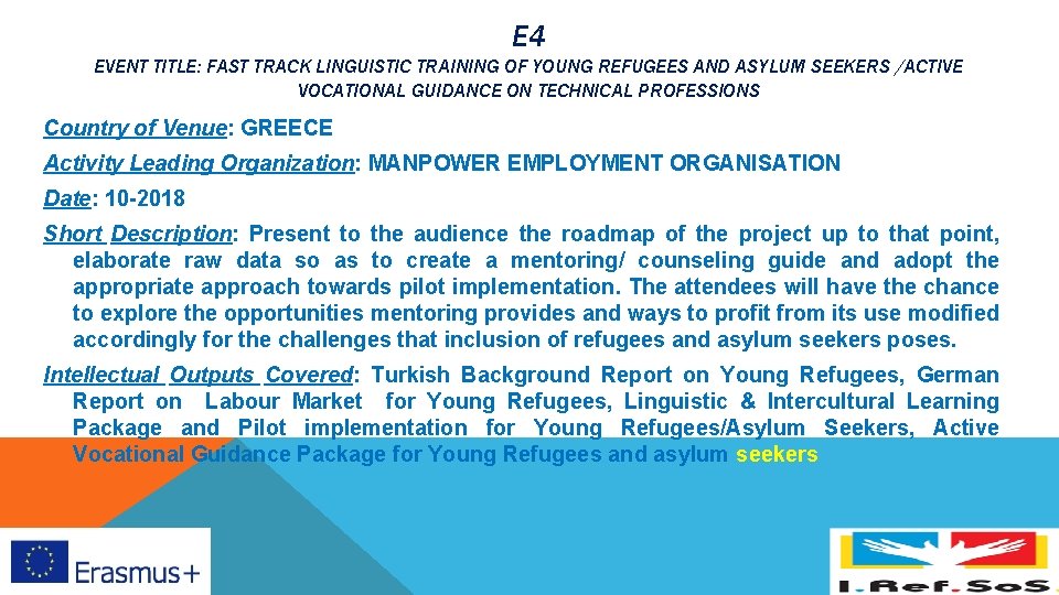 E 4 EVENT TITLE: FAST TRACK LINGUISTIC TRAINING OF YOUNG REFUGEES AND ASYLUM SEEKERS E 4 EVENT TITLE: FAST TRACK LINGUISTIC TRAINING OF YOUNG REFUGEES AND ASYLUM SEEKERS